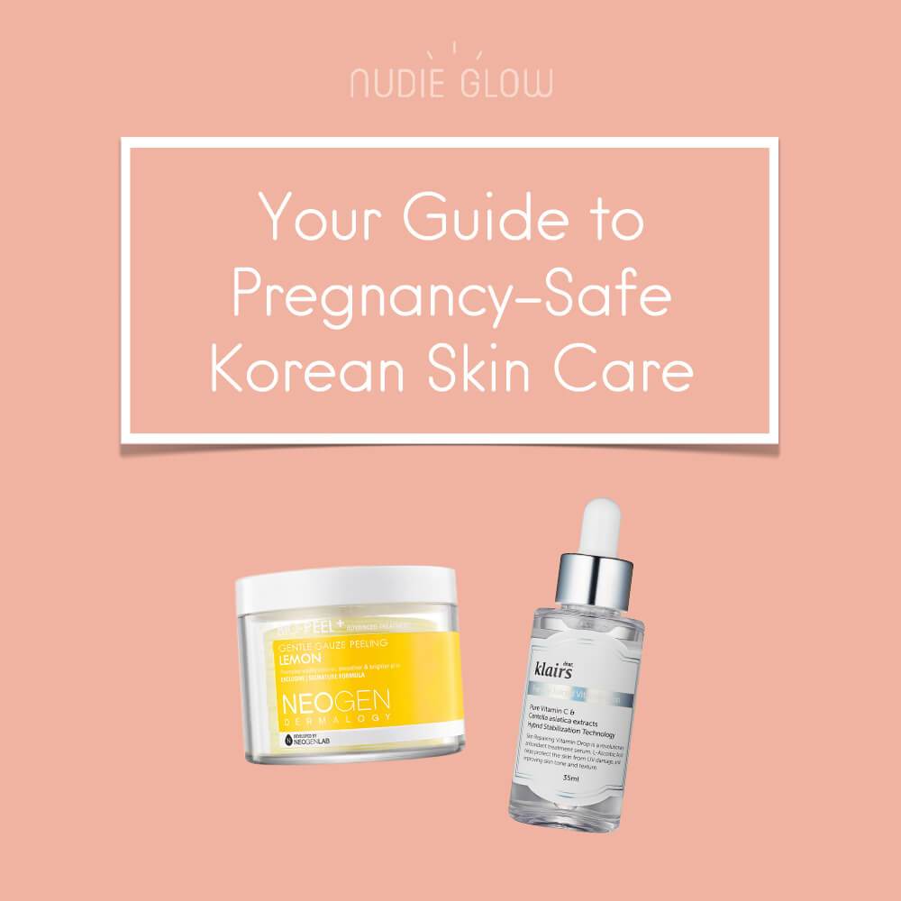 Your Guide to Pregnancy-Safe Korean Skin Care – Nudie Glow