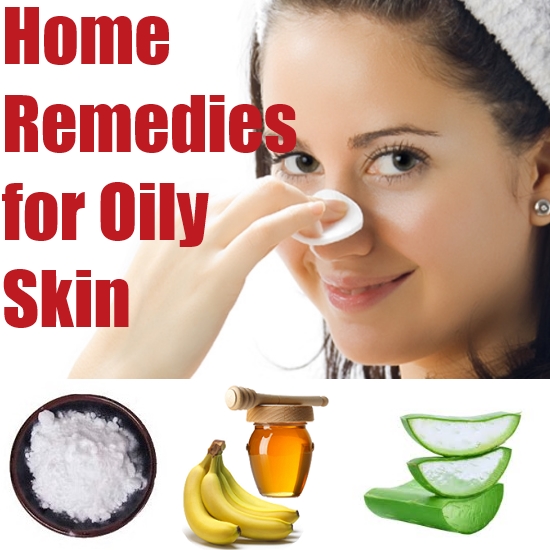 Effective Home Remedies for Oily Skin | Search Home Remedy